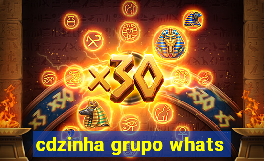 cdzinha grupo whats